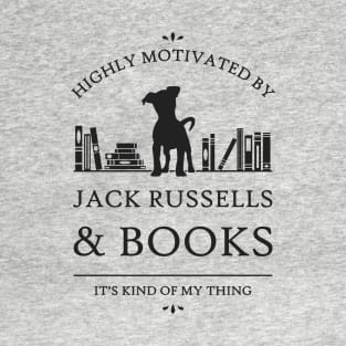 Highly Motivated by Jack Russells and Books T-Shirt